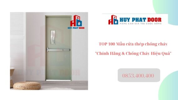 TOP 100 Mẫu cửa thép chống cháy "Chính Hãng & Chống Cháy Hiệu Quả" 