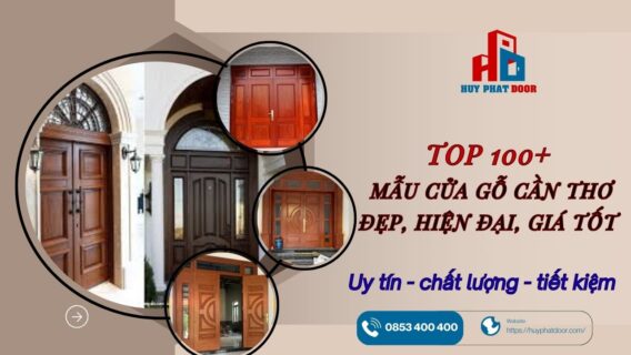 TOP 100 Mẫu Cửa Gỗ Cần Thơ đẹp, hiện đại, giá tốt