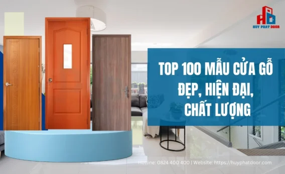 TOP 100 Mẫu cửa gỗ đẹp, hiện đại, chất lượng